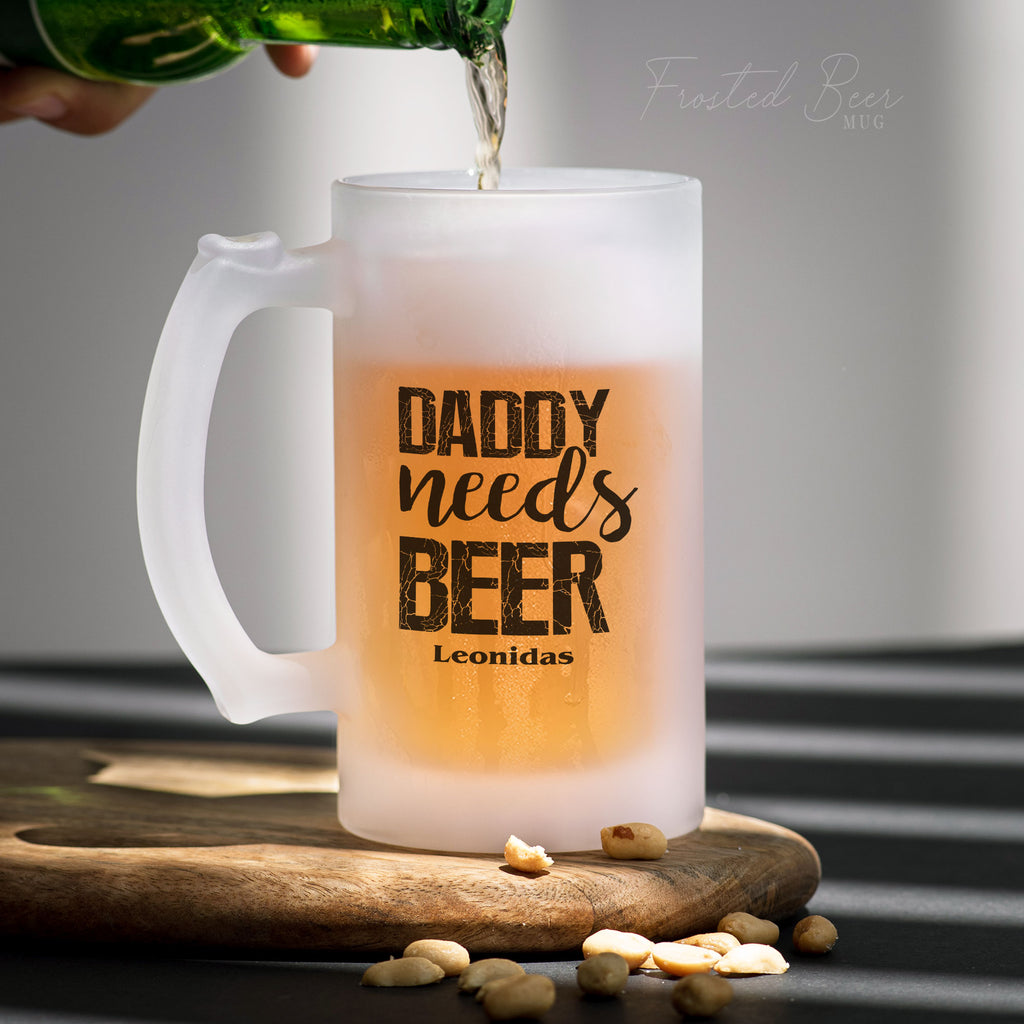 Daddy Needs Beer - Frosted Beer Glass - GOTShirts