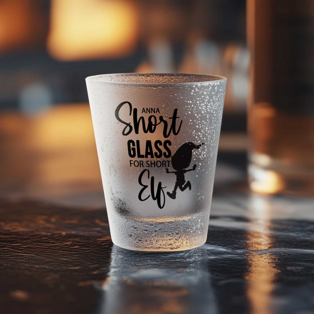Short Glass For Short Elf - Frosted Shot Glass - GOTShirts