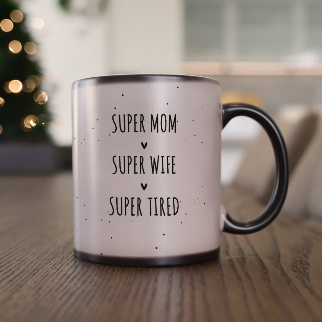 Super Mom Super Wife Super Tired - Magic Mug - GOTShirts