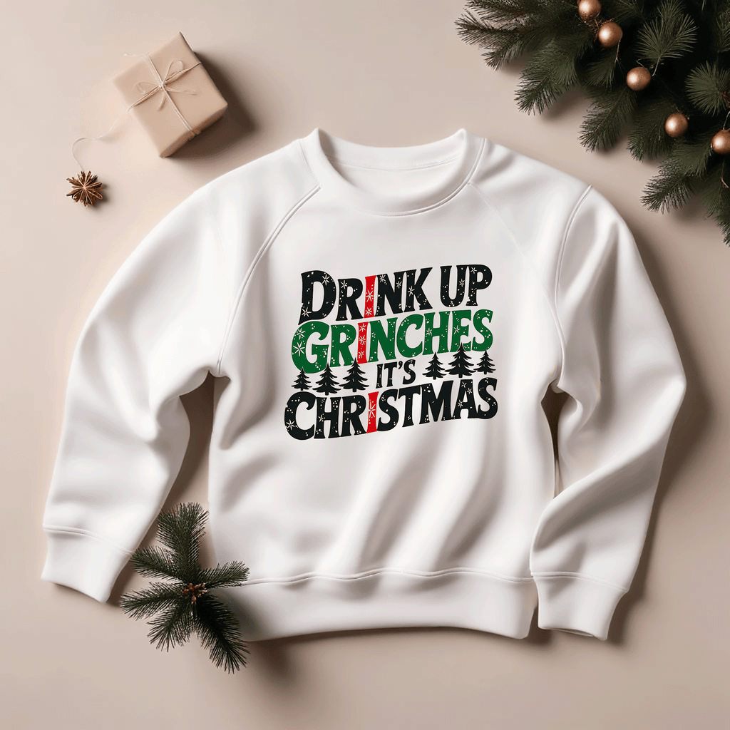 Drink Up Grinches, It's Christmas Sweatshirt - GOTShirts