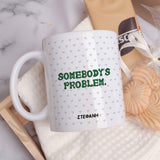 Somebody's Problem - Ceramic Mug 11oz & Coaster Gift Box - GOTShirts