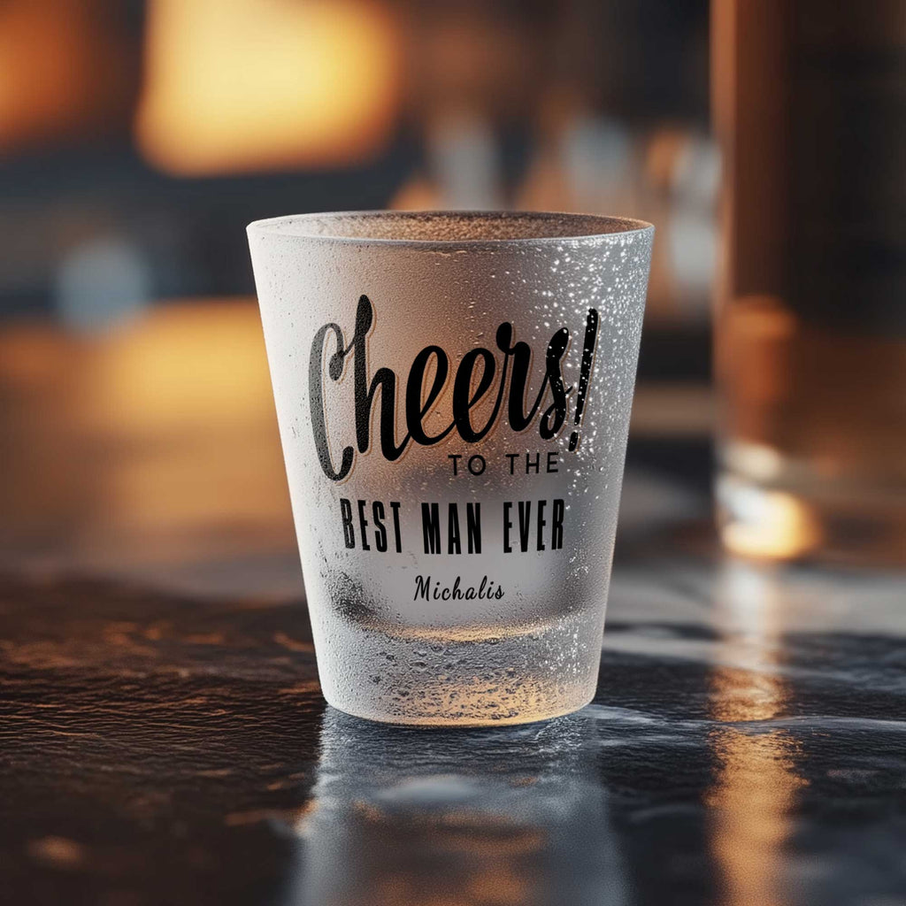 Cheers To The Best Man Ever - Frosted Shot Glass - GOTShirts