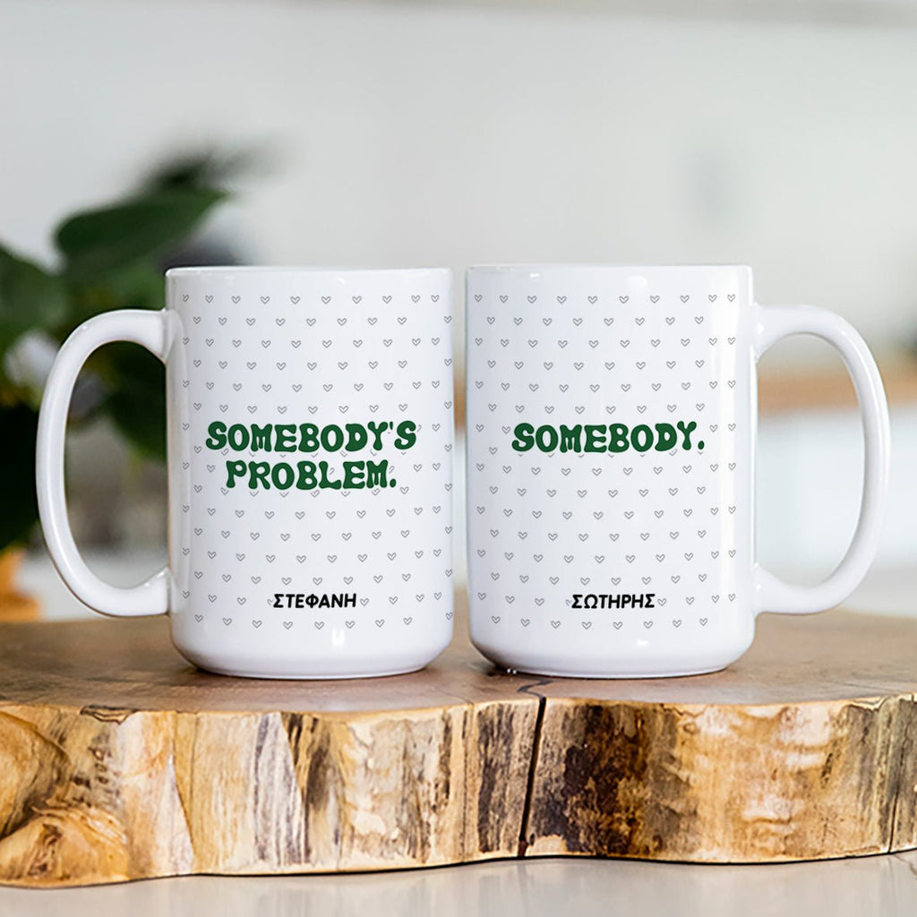 Somebody's Problem - Large Ceramic Mug Set Of 2 - GOTShirts
