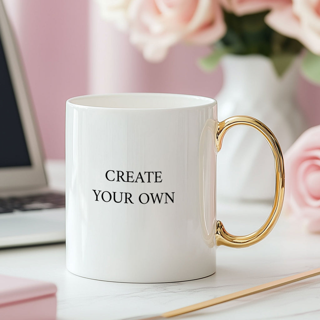 Create Your Own - Ceramic Gold Handle Mug - GOTShirts