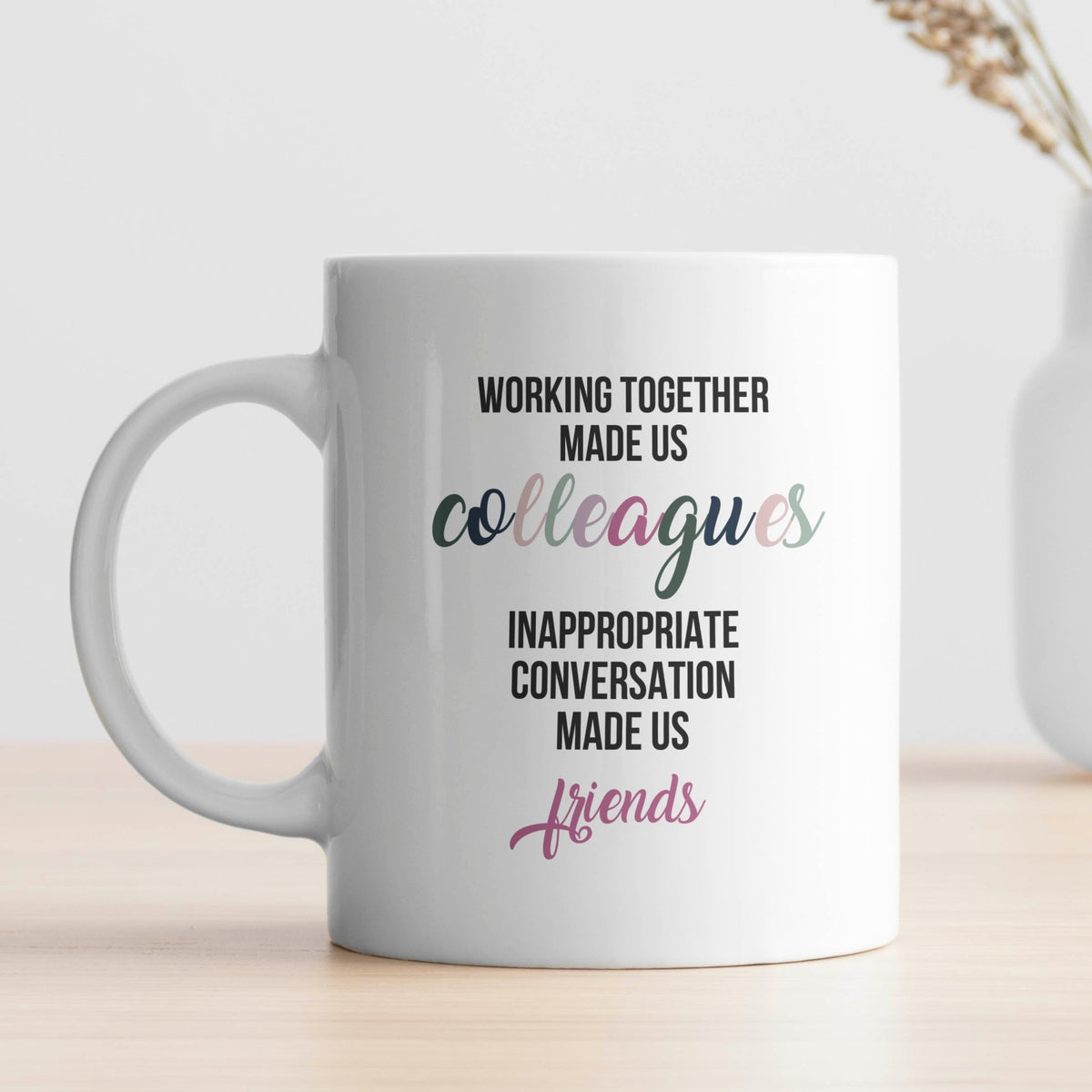 Working Together Made Us Colleagues - Ceramic Mug 330ml - GOTShirts