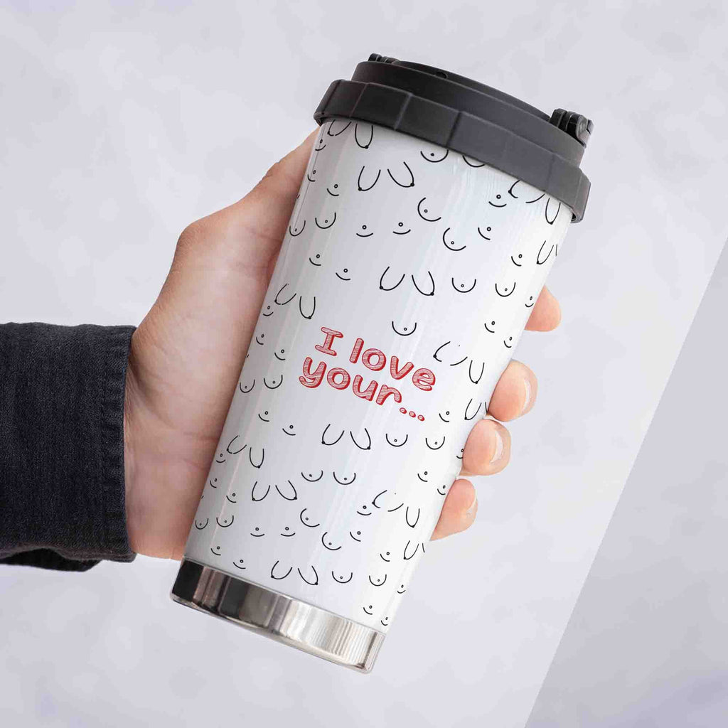I Love Your... - Stainless Steel Travel Mug - GOTShirts
