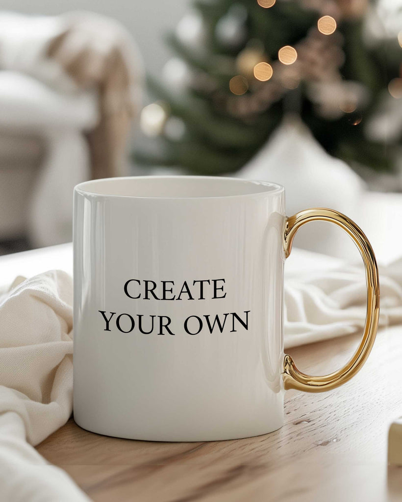 Create Your Own - Gold Handle Mug - GOTShirts