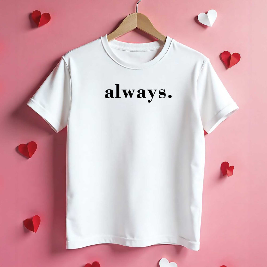 Always - T-Shirt - GOTShirts