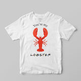 You're My Lobster T-Shirt - GOTShirts