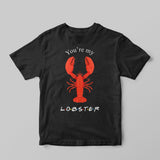 You're My Lobster T-Shirt