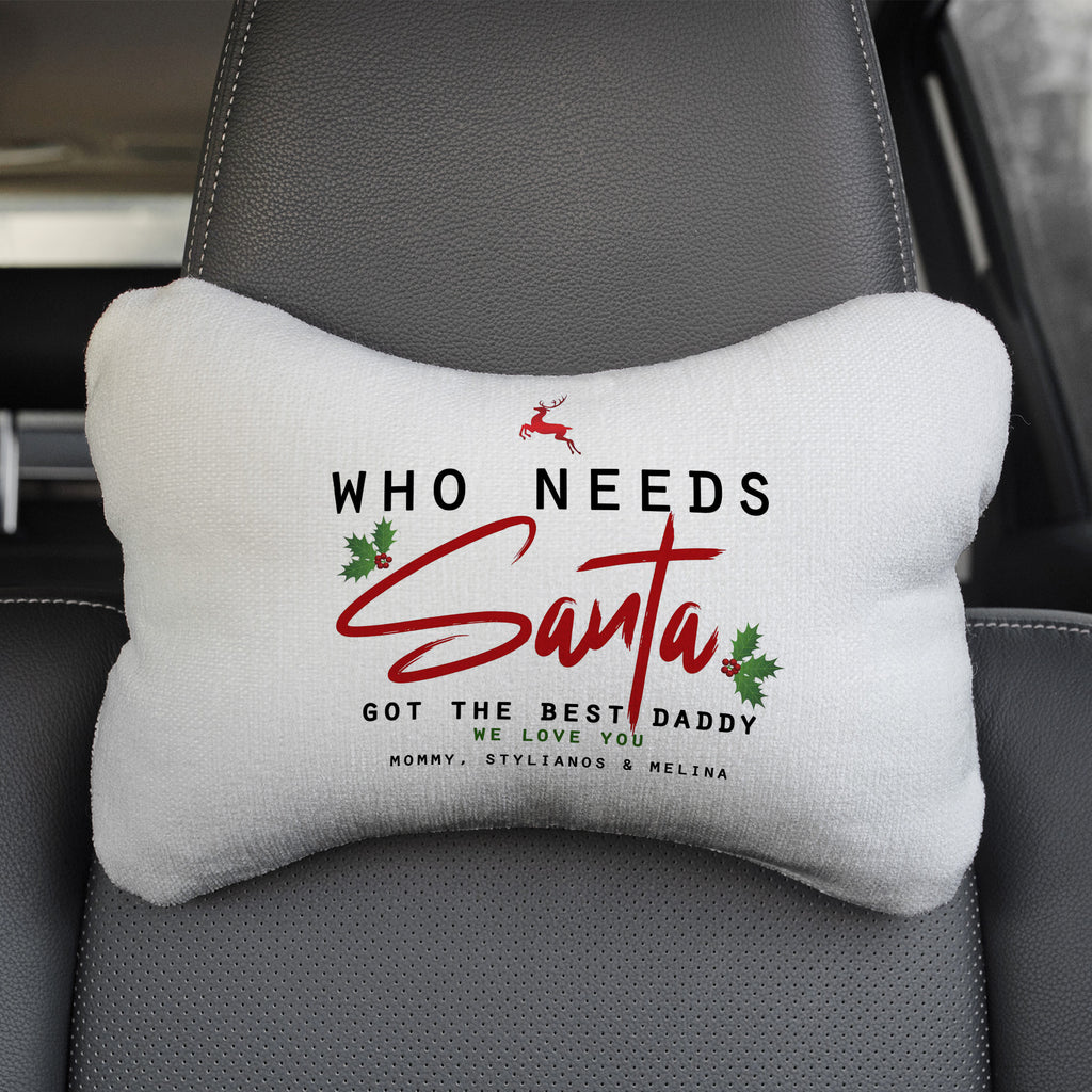 Who Needs Santa - Car Pillow