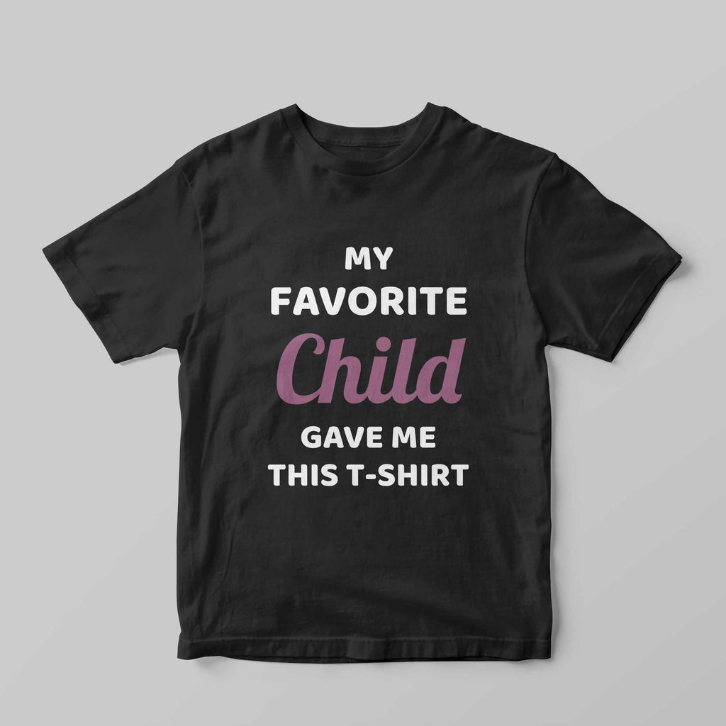 My Favorite Child T-Shirt - GOTShirts