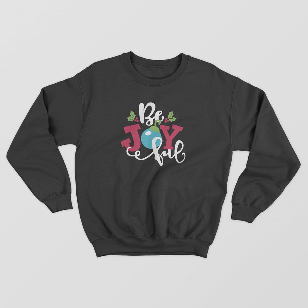 Be Joyful Sweatshirt - GOTShirts
