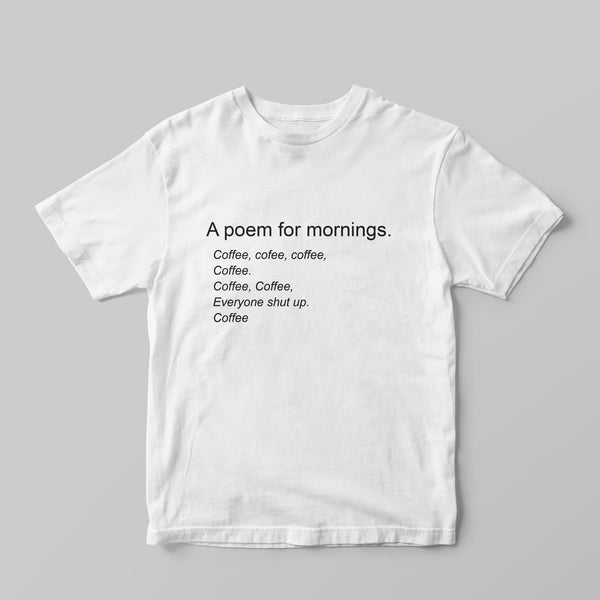A poem for mornings T-Shirt - GOTShirts