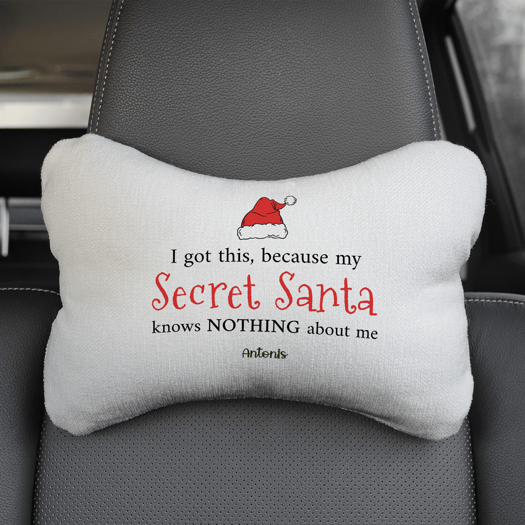 My Secret Santa Knows Nothing - Car Pillow
