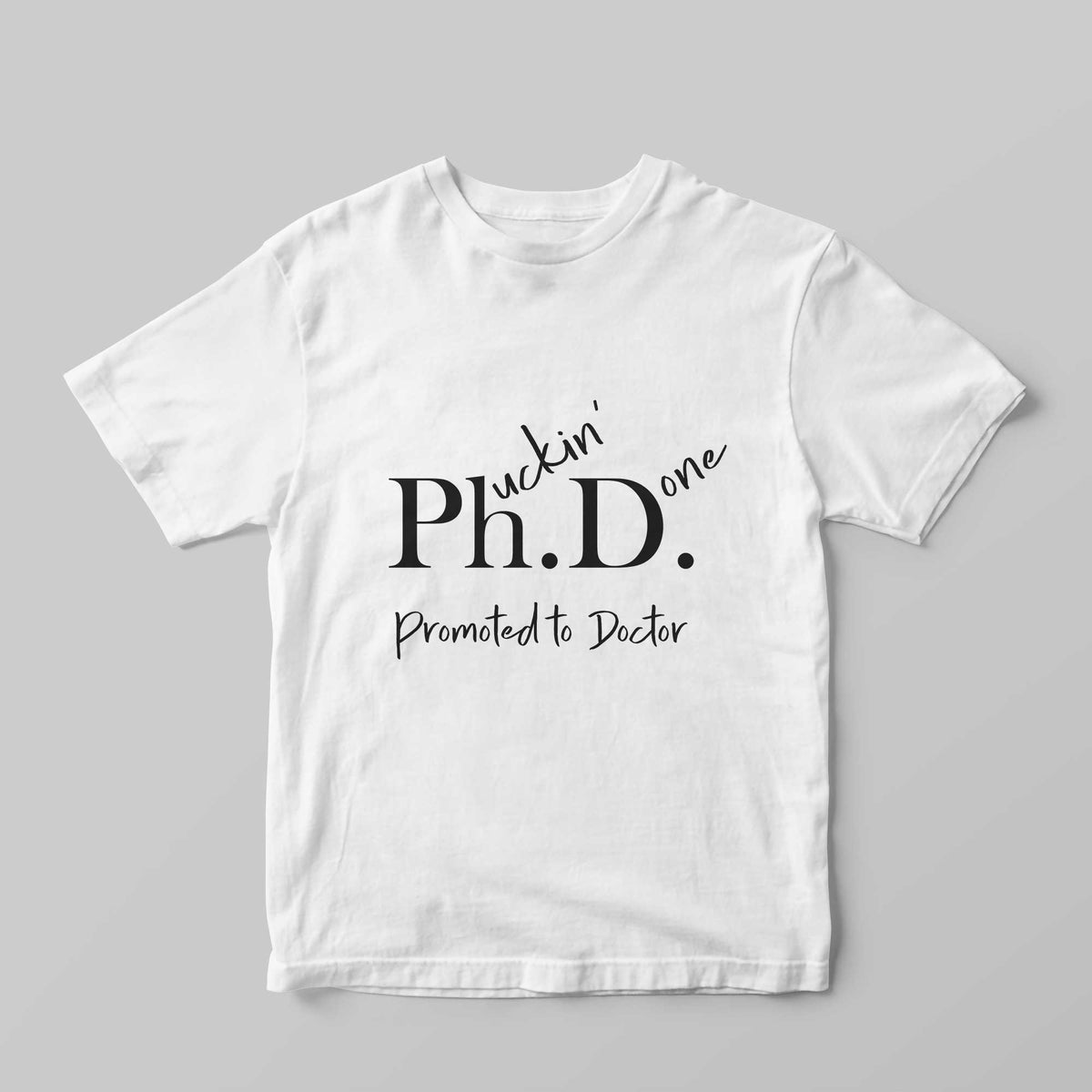 Ph.uckin' D.one T-Shirt - GOTShirts