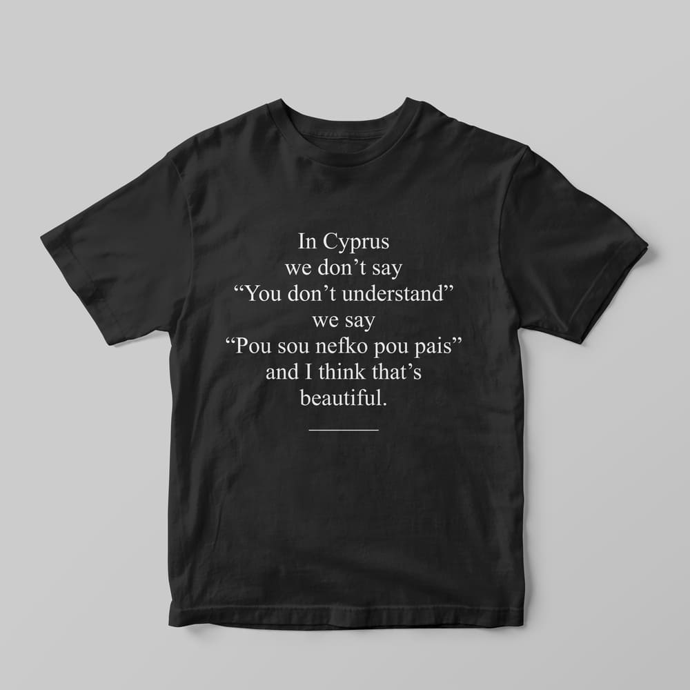 In Cyprus we don't say T-Shirt