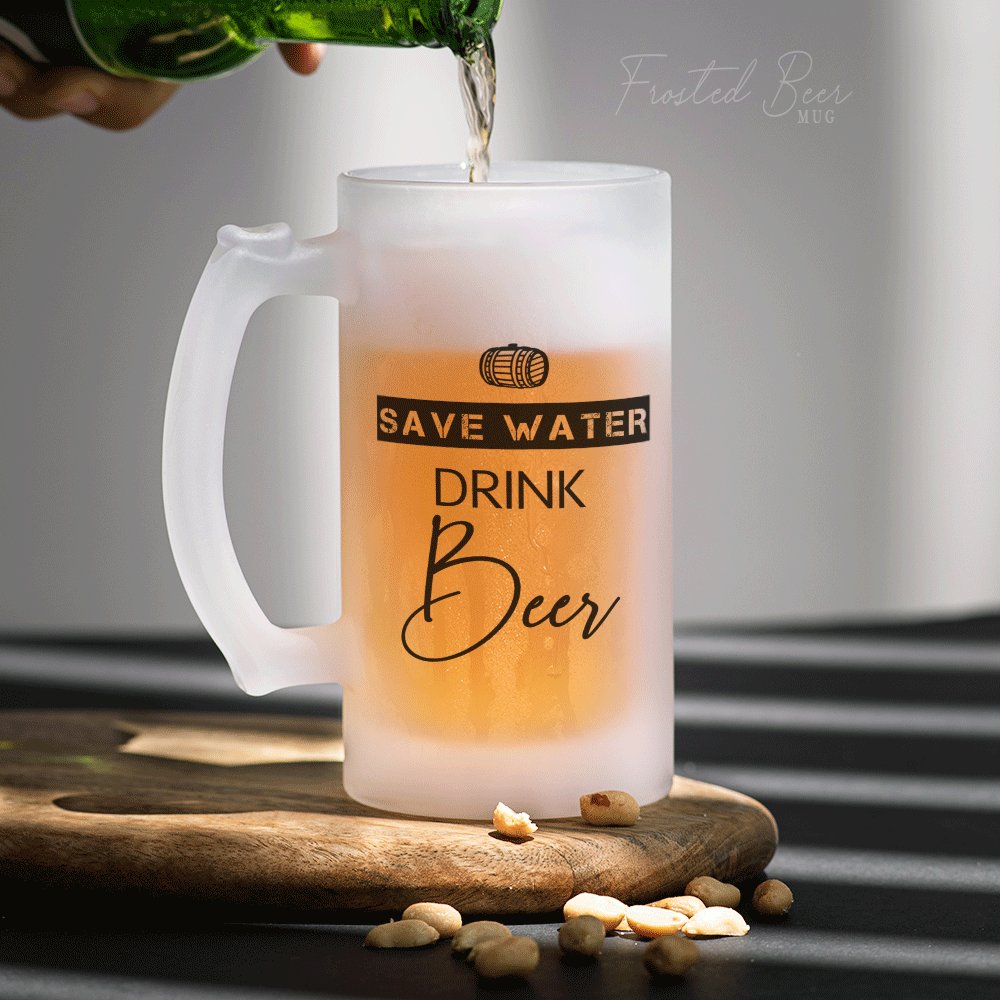 Save water Drink beer - Frosted Beer Glass