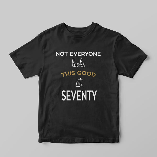 Not everyone looks this good T-Shirt - GOTShirts