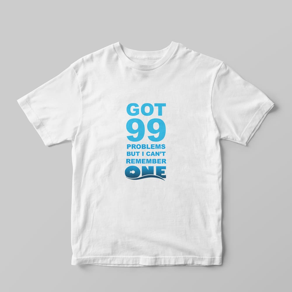 99 Problems T-shirt - GOTShirts