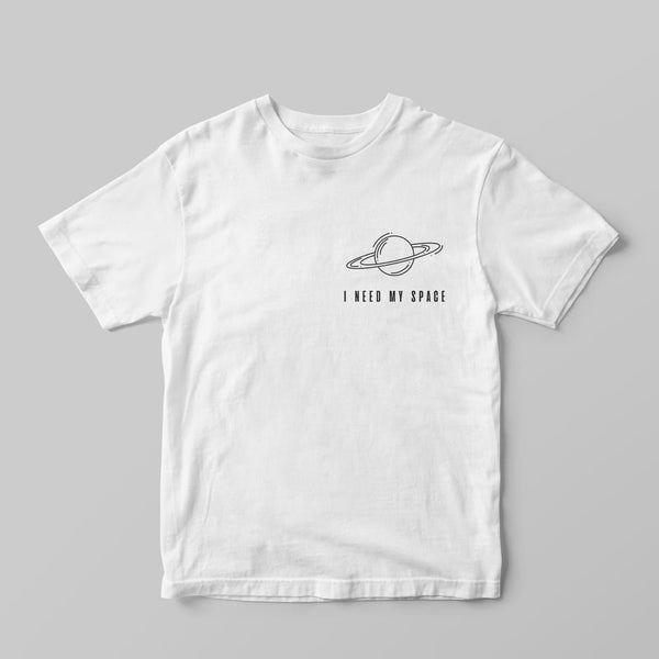 I need my space T-shirt - GOTShirts