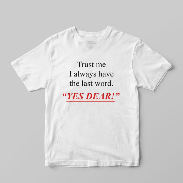 Yes Dear T-Shirt - GOTShirts