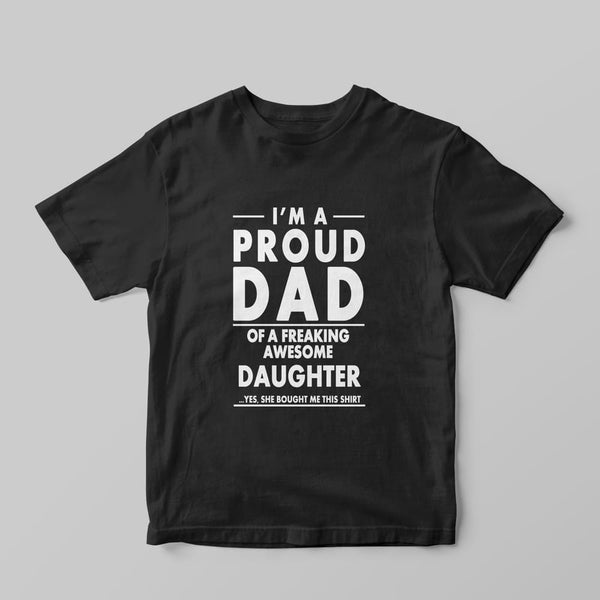 I'm A Proud Dad T-Shirt - GOTShirts